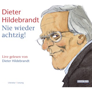 Dieter Hildebrandt: Nie wieder achtzig!