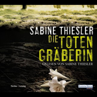 Sabine Thiesler: Die Totengräberin