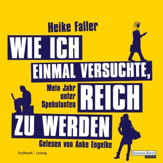 Heike Faller: Wie ich einmal versuchte, reich zu werden