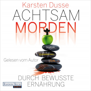 Karsten Dusse: Achtsam morden durch bewusste Ernährung