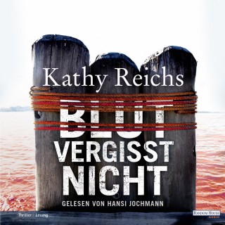 Kathy Reichs: Blut vergisst nicht