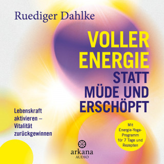 Ruediger Dahlke: Voller Energie statt müde und erschöpft