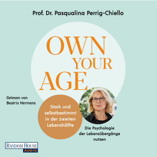 Pasqualina Perrig-Chiello: Own your Age: Stark und selbstbestimmt in der zweiten Lebenshälfte.