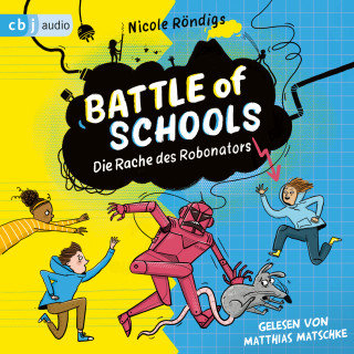 Nicole Röndigs: Battle of Schools - Die Rache des Robonators