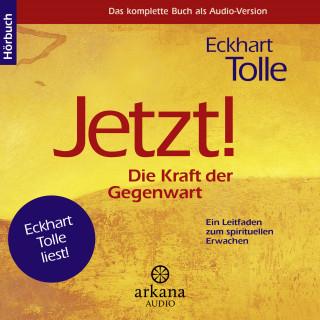 Eckhart Tolle: Jetzt! Die Kraft der Gegenwart