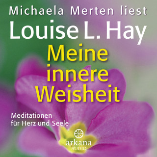 Louise Hay: Meine innere Weisheit