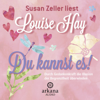 Louise Hay: Du kannst es!