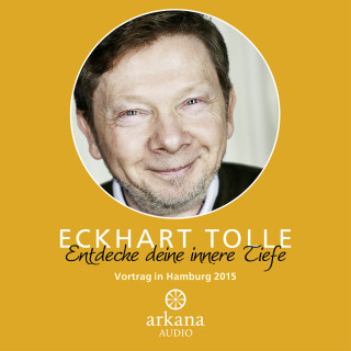 Eckhart Tolle: Entdecke deine innere Tiefe