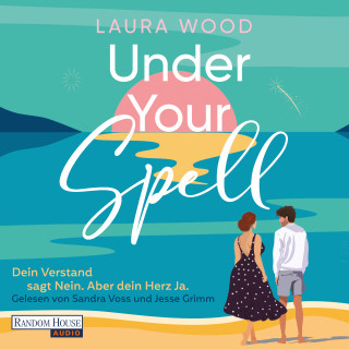 Laura Wood: Under Your Spell – Dein Verstand sagt Nein. Aber dein Herz Ja.