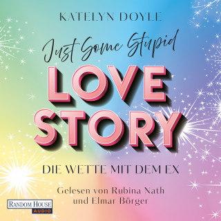 Katelyn Doyle: Just Some Stupid Love Story - Die Wette mit dem Ex