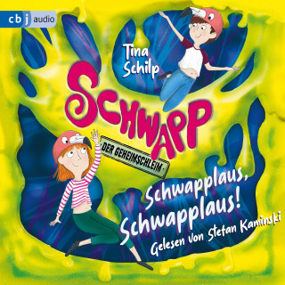 Tina Schilp: Schwapp, der Geheimschleim - Schwapplaus, Schwapplaus!