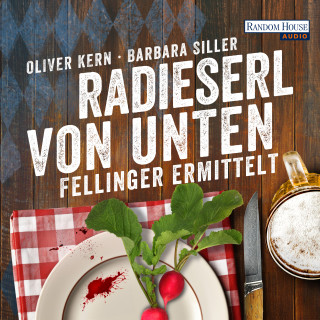 Oliver Kern, Barbara Siller: Radieserl von unten - Fellinger ermittelt