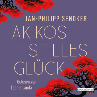 Jan-Philipp Sendker: Akikos stilles Glück