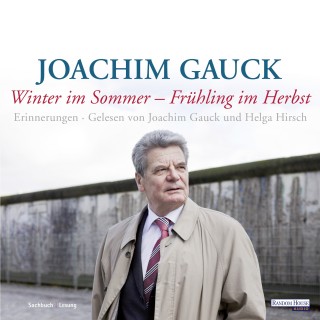 Joachim Gauck: Winter im Sommer - Frühling im Herbst