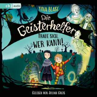 Tina Blase: Die Geisterhelfer – Traue sich, wer kann!