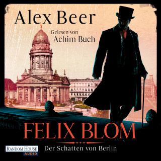 Alex Beer: Felix Blom. Der Schatten von Berlin