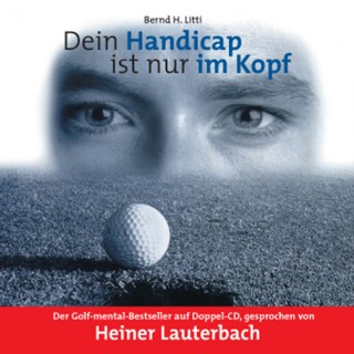 Bernd H. Litti: Dein Handicap ist nur im Kopf