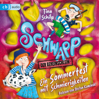 Tina Schilp: Schwapp, der Geheimschleim – Ein Sommerfest mit Schmierigkeiten