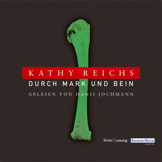 Kathy Reichs: Durch Mark und Bein