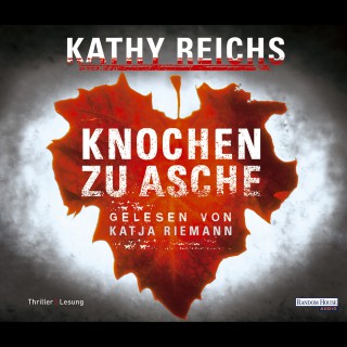 Kathy Reichs: Knochen zu Asche