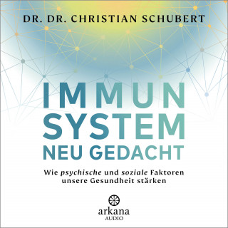 Dr. Dr. Christian Schubert: Immunsystem neu gedacht