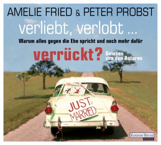 Amelie Fried, Peter Probst: Verliebt, verlobt - verrückt?
