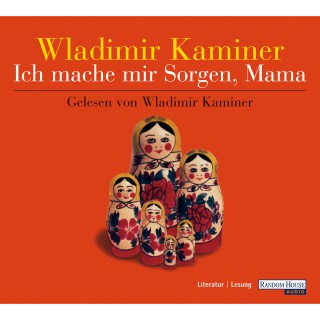 Wladimir Kaminer: Ich mache mir Sorgen, Mama