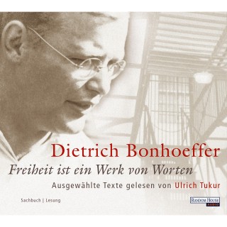 Dietrich Bonhoeffer: Freiheit ist ein Werk von Worten