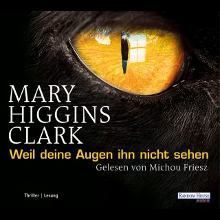 Mary Higgins Clark: Weil deine Augen ihn nicht sehen