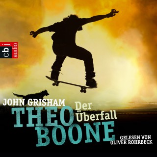 John Grisham: Theo Boone: Der Überfall