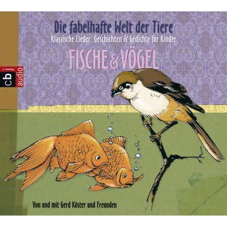 Gerd Köster: Die fabelhafte Welt der Tiere - Fische & Vögel