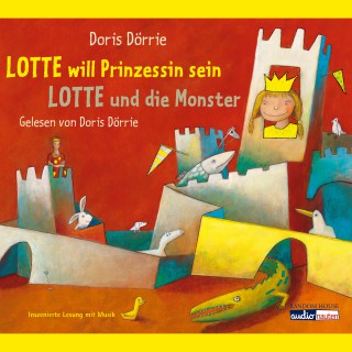 Doris Dörrie: Lotte will Prinzessin sein - Lotte und die Monster