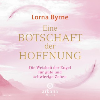 Lorna Byrne: Eine Botschaft der Hoffnung