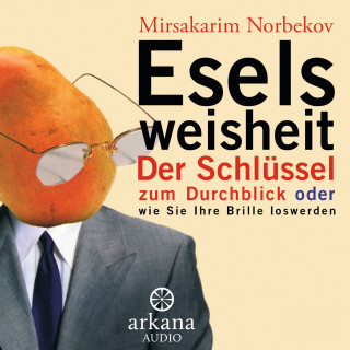 Mirsakarim Norbekov: Eselsweisheit