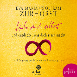 Eva-Maria Zurhorst, Wolfram Zurhorst: Liebe dich selbst und entdecke, was dich stark macht