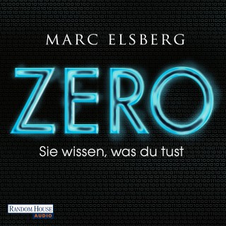 Marc Elsberg: ZERO - Sie wissen, was du tust