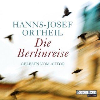 Hanns-Josef Ortheil: Die Berlinreise