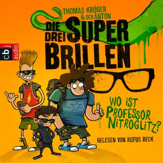 Thomas Krüger: Die drei Superbrillen - Wo ist Professor Nitroglitz?
