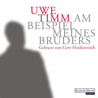 Uwe Timm: Am Beispiel meines Bruders