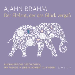 Ajahn Brahm: Der Elefant, der das Glück vergaß