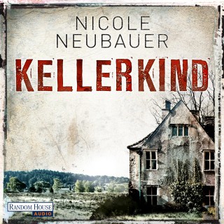 Nicole Neubauer: Kellerkind