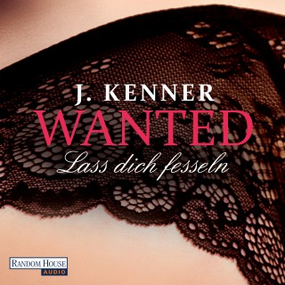 J. Kenner: Wanted (2): Lass dich fesseln