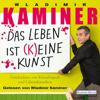 Wladimir Kaminer: Das Leben ist keine Kunst