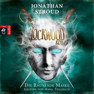 Jonathan Stroud: Lockwood & Co. - Die Raunende Maske