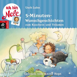 Usch Luhn: Ich bin Nele - 5-Minuten-Wunschgeschichten zum Kuscheln und Träumen