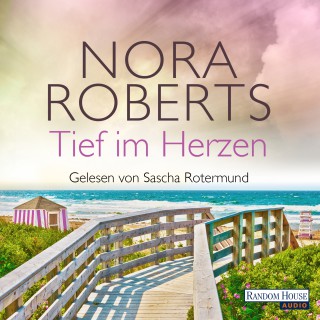 Nora Roberts: Tief im Herzen