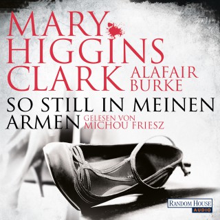 Mary Higgins Clark, Alafair Burke: So still in meinen Armen