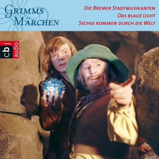 Brüder Grimm: Die Bremer Stadtmusikanten, Das blaue Licht, Sechse kommen durch die Welt