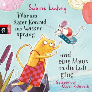 Sabine Ludwig: Warum Kater Konrad ins Wasser sprang und eine Maus in die Luft ging