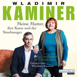 Wladimir Kaminer: Meine Mutter, ihre Katze und der Staubsauger